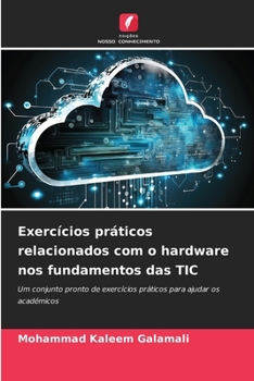 Exercícios práticos relacionados com o hardware nos fundamentos das TIC: Um conjunto pronto de exercícios práticos para ajudar os académicos