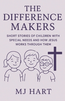 Paperback The Difference Makers: Short Stories of Children with Special Needs and How Jesus Works Through Them Book