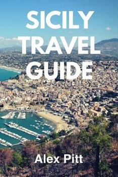 Paperback Sicily Travel Guide: Traveling, activities, sightseeing, food and wine Book