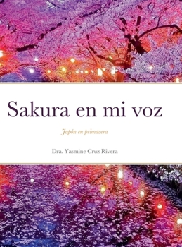 Hardcover Sakura en mi voz: Japón en primavera [Spanish] Book