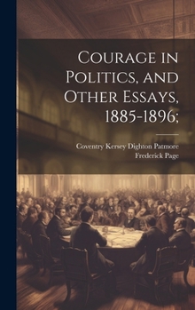 Hardcover Courage in Politics, and Other Essays, 1885-1896; Book