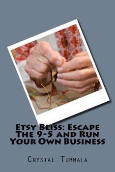 Paperback Etsy Bliss: Escape The 9-5 and Run Your Own Business Book