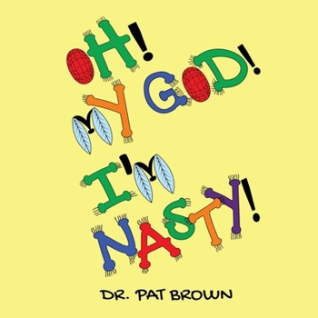 Paperback Oh! My God! I'm Nasty!: Watching Gross Germs FLY Book