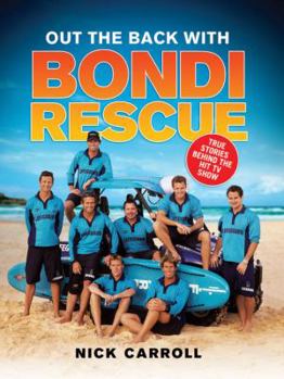 Paperback Out the Back with Bondi Rescue: True Stories Behind the Hit TV Show Book