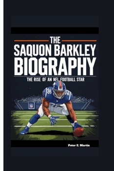 THE SAQUON BARKLEY BIOGRAPHY: The Rise of An NFL Football Star