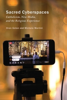Hardcover Sacred Cyberspaces: Catholicism, New Media, and the Religious Experience Book