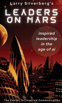 Hardcover Leaders On Mars: Inspired Leaders In The Age Of AI Book