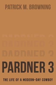 Pardner 3: The Life of a Modern-Day Cowboy