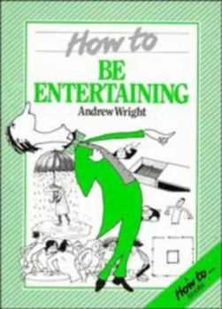 How to Be Entertaining - Book  of the How to Readers