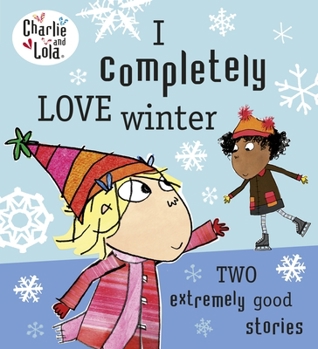 Paperback Charlie and Lola: I Completely Love Winter [Unknown] Book