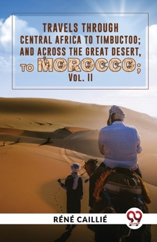 Paperback Travels Through Central Africa To Timbuctoo; And Across The Great Desert, To Morocco vol.ll Book