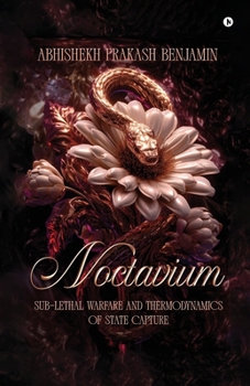 Noctavium: Sub-Lethal Warfare and Thermodynamics of State Capture