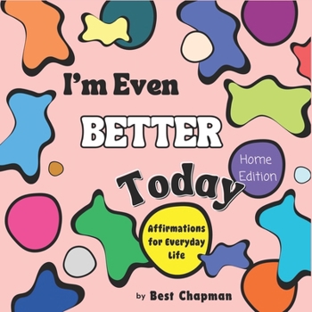 Paperback I'm Even Better Today - Home Edition: Affirmations for Everyday Life Book