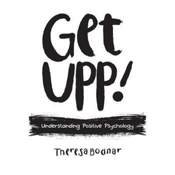 Paperback Get UPP!: Understanding Positive Psychology Book