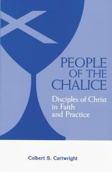 People of the Chalice: Disciples of Christ in Faith and Practice