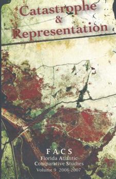 Paperback Facs - Florida Atlantic Comparative Studies: Catastrophe and Representation - Volume 9, 2006-2007 Book