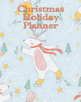 Christmas Holiday Planner: Organizer. Polar bears ice skating design. Gift lists, budget tracker, shopping lists, recipe sheets and more to make your celebration fun. 8x10 90 pages