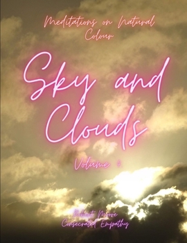 Paperback Meditations on Natural Colour: Sky and Clouds Volume 4 Book