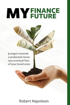 Paperback My Finance My Future: 5 Stages towards a protected monetary eventual fate of your loved ones Book