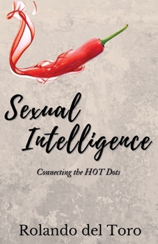 Paperback Sexual Intelligence: Connecting the HOT Dots Book
