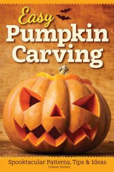 Paperback Easy Pumpkin Carving: Spooktacular Patterns, Tips & Ideas Book