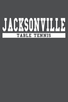 Jacksonville Table Tennis: American Campus Sport Lined Journal Notebook