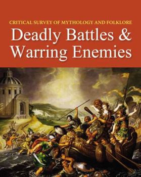 Hardcover Critical Survey of Mythology & Folklore: Deadly Battles & Warring Enemies: Print Purchase Includes Free Online Access Book