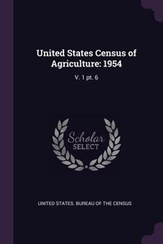 Paperback United States Census of Agriculture: 1954: V. 1 pt. 6 Book
