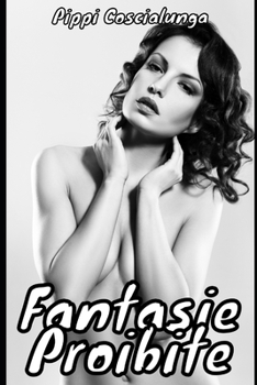 Paperback Fantasie Proibite: Raccolta Di Racconti Erotici Italiani [Italian] Book
