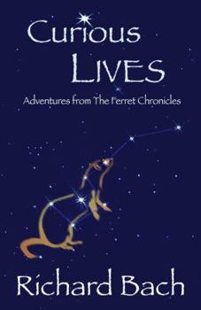 Paperback Curious Lives: Adventures from the Ferret Chronicles Book