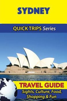 Paperback Sydney Travel Guide (Quick Trips Series): Sights, Culture, Food, Shopping & Fun Book