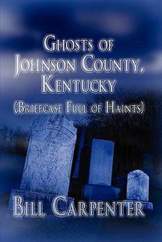 Paperback Ghosts of Johnson County, Kentucky: (Briefcase Full of Haints) Book