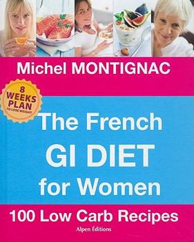 Hardcover The French GI Diet for Women: 100 Low Carb Recipes Book
