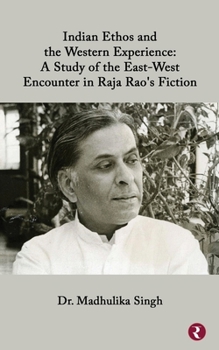 Paperback Indian Ethos and Western Encounter in Raja Rao's Fiction Book