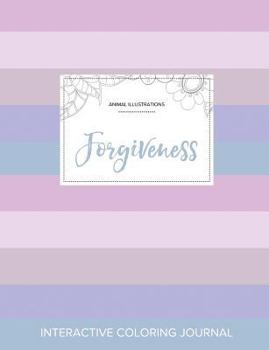 Adult Coloring Journal: Forgiveness (Animal Illustrations, Abstract Trees)
