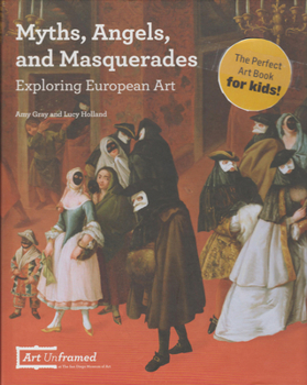 Hardcover Myths, Angels, and Masquerades: Exploring European Art Book