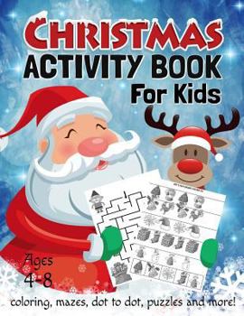 Paperback Christmas Activity Book for Kids Ages 4-8: Coloring, Dot to Dot, Mazes, Puzzles and More Book
