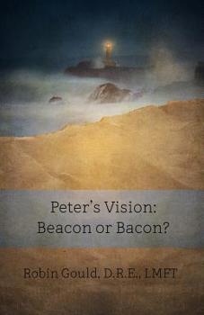 Paperback Peter's Vision: Beacon or Bacon? Book