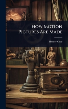Hardcover How Motion Pictures Are Made Book