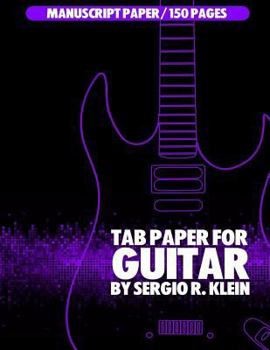 TAB Paper for Guitar: Tablature Paper for Guitar - 150 pages