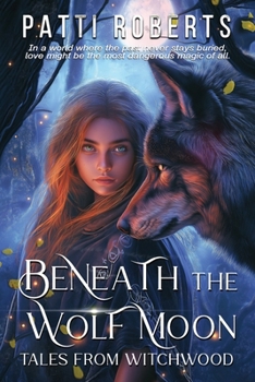 Paperback Beneath the Wolf Moon: An Urban Fantasy Witch & Wolf Series: Tales from Witchwood Book