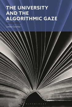 Hardcover The University and the Algorithmic Gaze Book