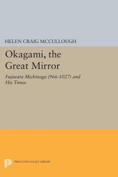 Paperback Okagami, the Great Mirror: Fujiwara Michinaga (966-1027) and His Times Book