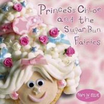 Paperback Princess Chloe and the Sugar Bun Fairies Book