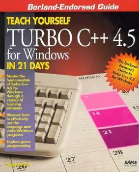 Paperback Teach Yourself Turbo C++ 4.5 for Windows in 21 Days Book