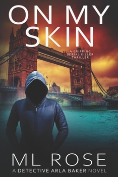 On My Skin: A London crime thriller with gripping twists - Book #13 of the Detective Arla Baker
