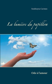 Paperback La lumière du papillon: Ode à l'amour [French] Book