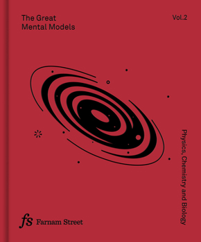 Hardcover The Great Mental Models Volume 2: Physics, Chemistry and Biology Book