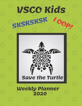 Paperback VSCO Kids Weekly Planner 2020: VSCO Kids Gifts 2020 VSCO Girl Weekly Planner for Girls & Students Save the Turtle, SKSKSKSK, I OOP Diary Organizer Wi Book