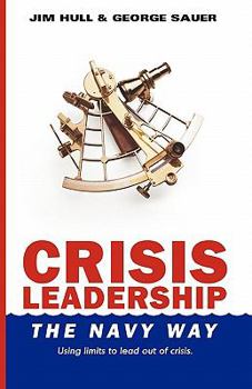 Paperback Crisis Leadership - The Navy Way: Using limits to lead out of crisis Book